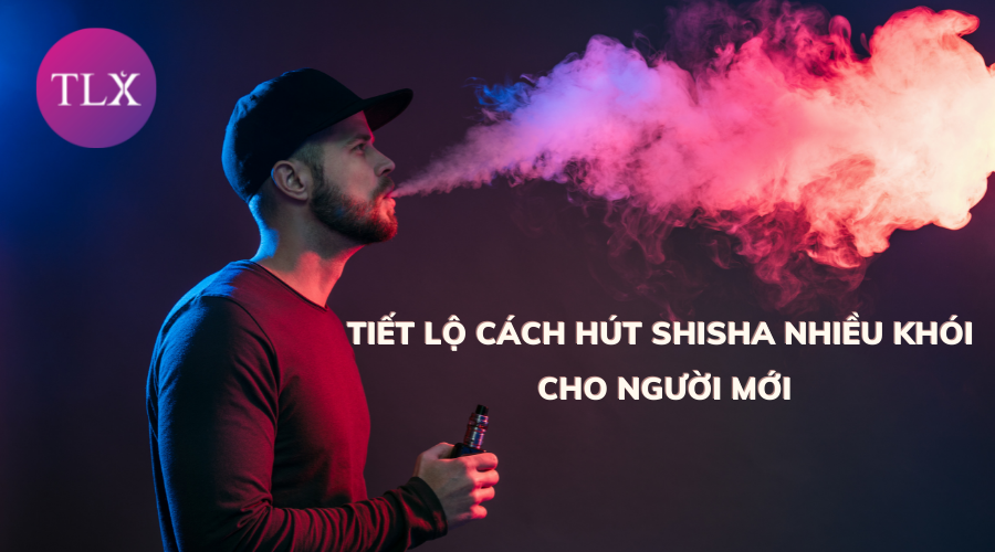 Tiết lộ cách hút shisha nhiều khói cho người mới