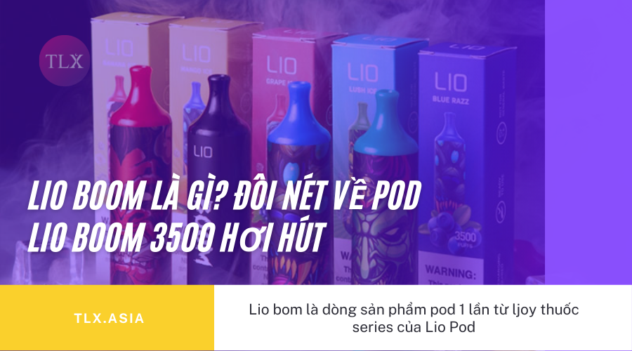 Tổng quan về Lio Boom Pod 3500