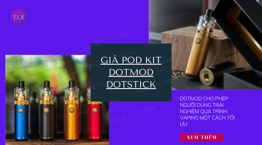 Giá pod kit Dotmod Dotstick chính hãng và cách chọn mua hàng chất lượng