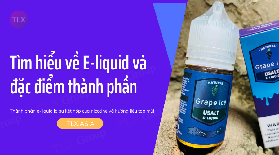 Tìm hiểu về E-liquid và đặc điểm thành phần