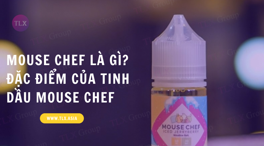 Mouse chef là gì? Đặc điểm của tinh dầu Mouse chef có gì đặc biệt?