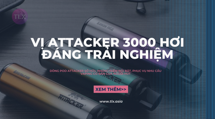 Vị nào của Attacker 3000 hơi đáng trải nghiệm nhất?