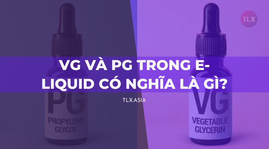 Thành phần VG và PG là gì trong E-liquid?